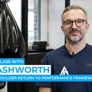 Ben Ashworth - The Athletic Shoulder Return to Performance Framework